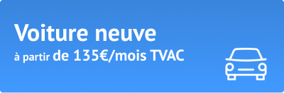 Voiture neuve à partir de 135€/mois TVAC