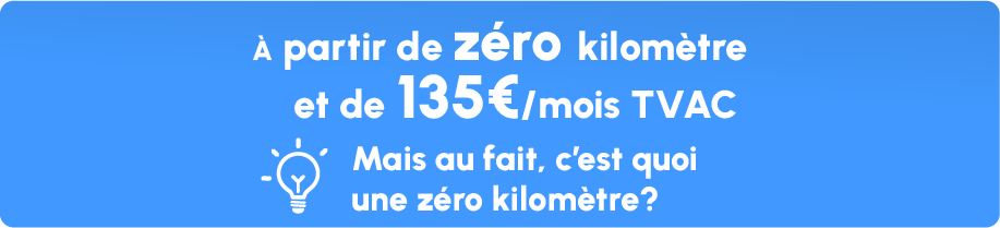 voitures à partir de zéro kilomètre et de 135€ par mois